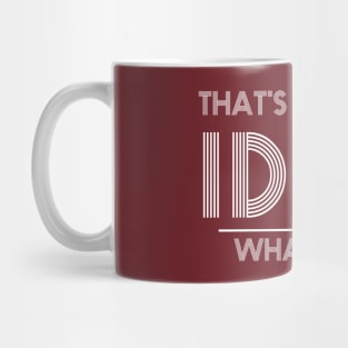 That's a terrible idea. What Time? Mug